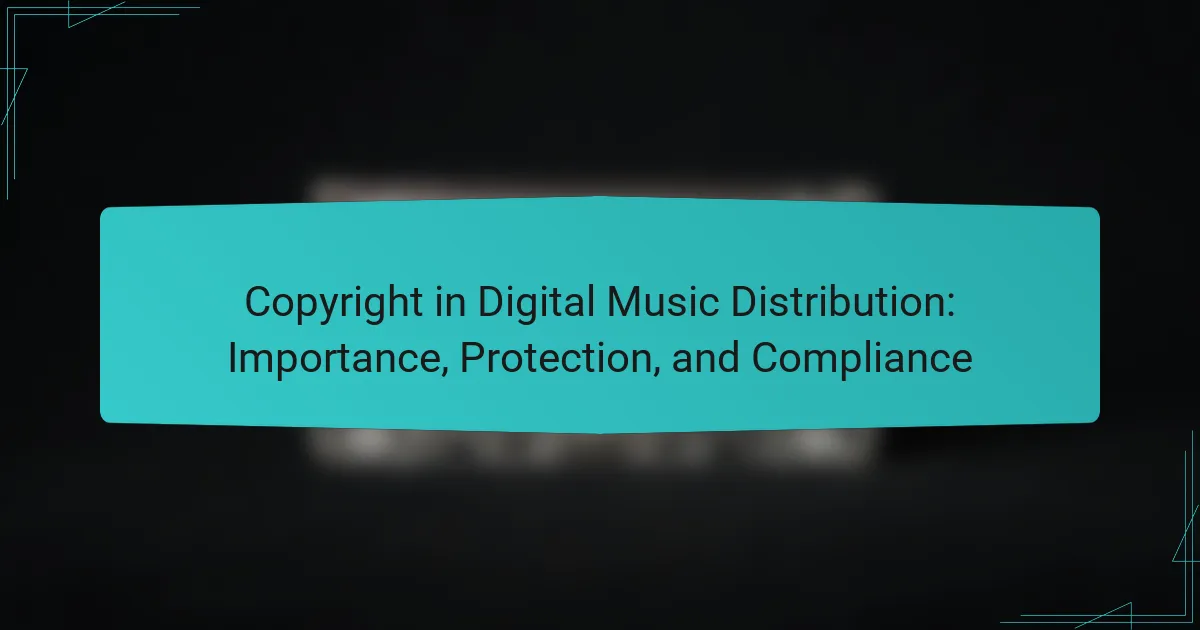 Copyright in Digital Music Distribution: Importance, Protection, and Compliance