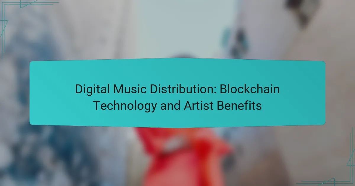 Digital Music Distribution: Blockchain Technology and Artist Benefits