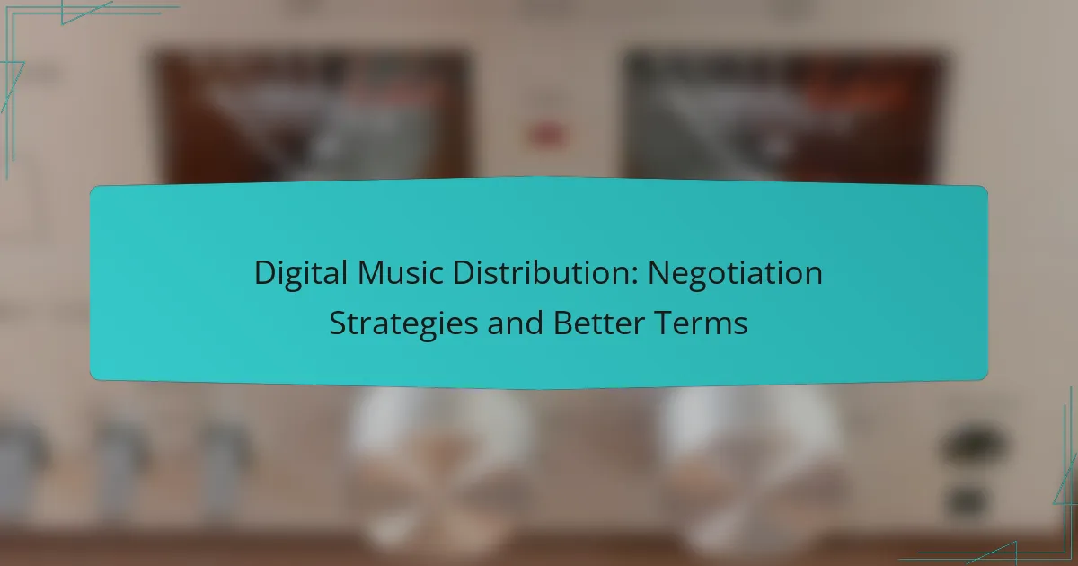 Digital Music Distribution: Negotiation Strategies and Better Terms