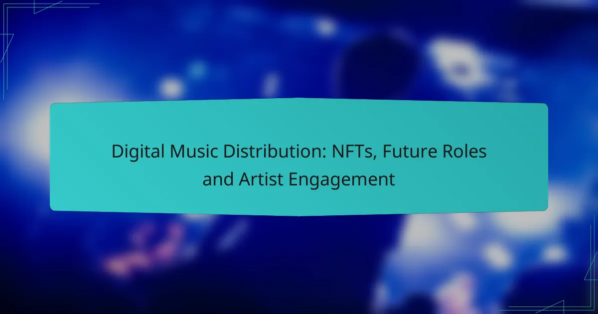 Digital Music Distribution: NFTs, Future Roles and Artist Engagement