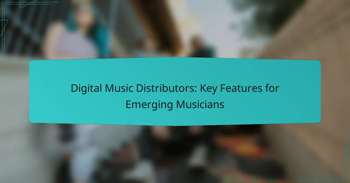 Digital Music Distributors: Key Features for Emerging Musicians