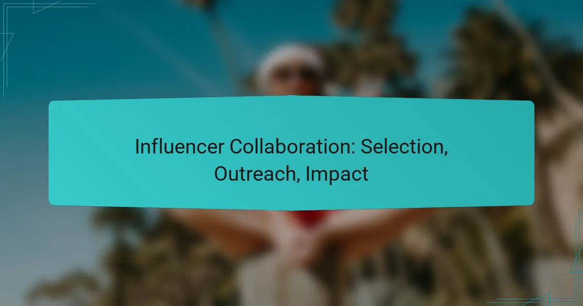 Influencer Collaboration: Selection, Outreach, Impact