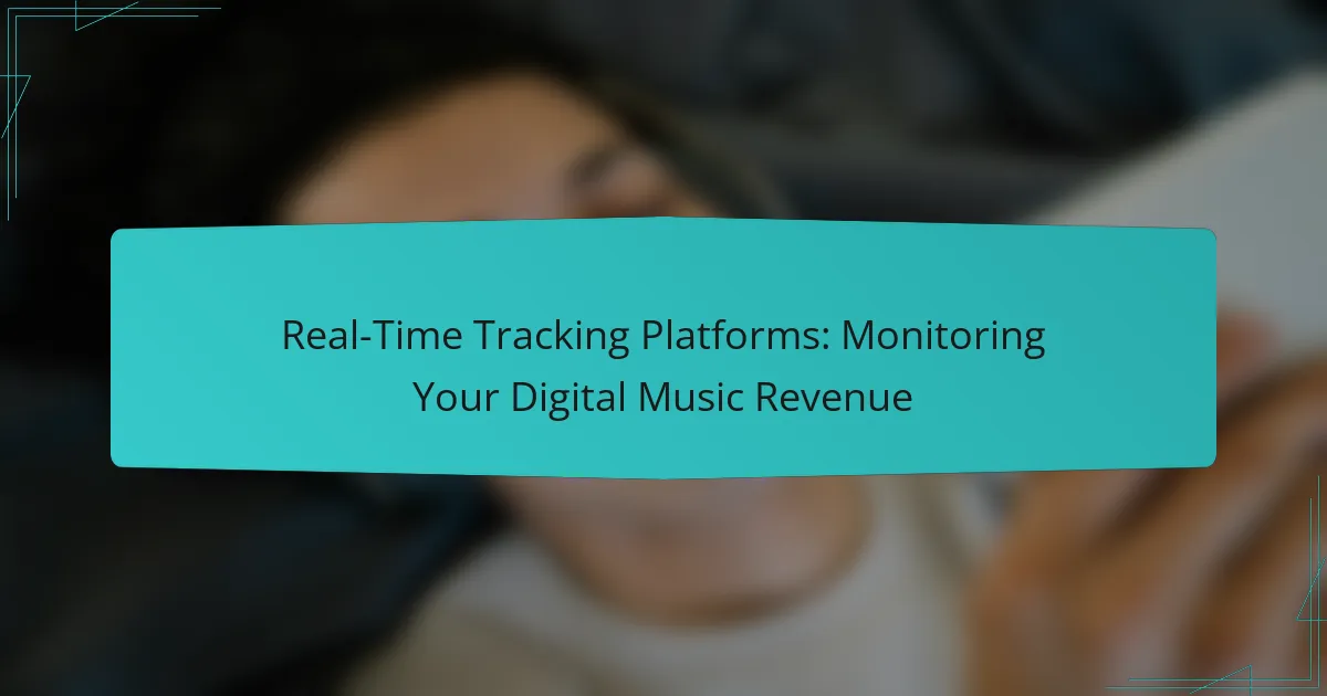 Real-Time Tracking Platforms: Monitoring Your Digital Music Revenue