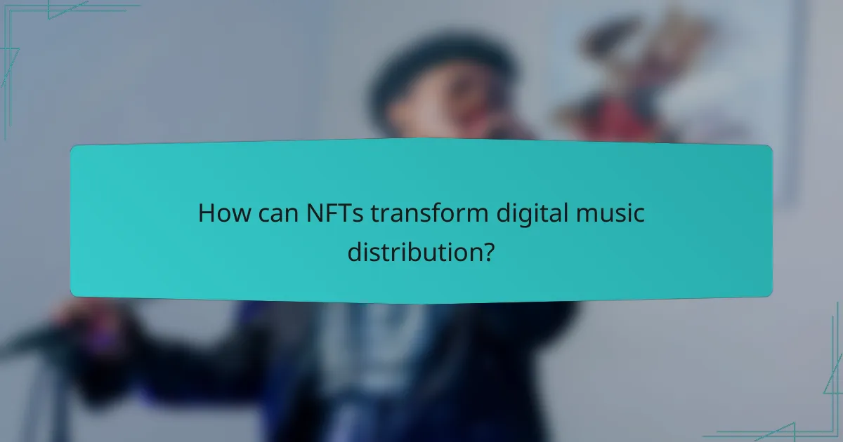 How can NFTs transform digital music distribution?
