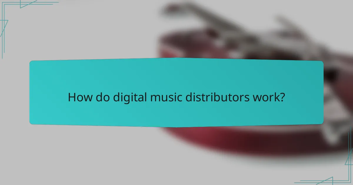 How do digital music distributors work?