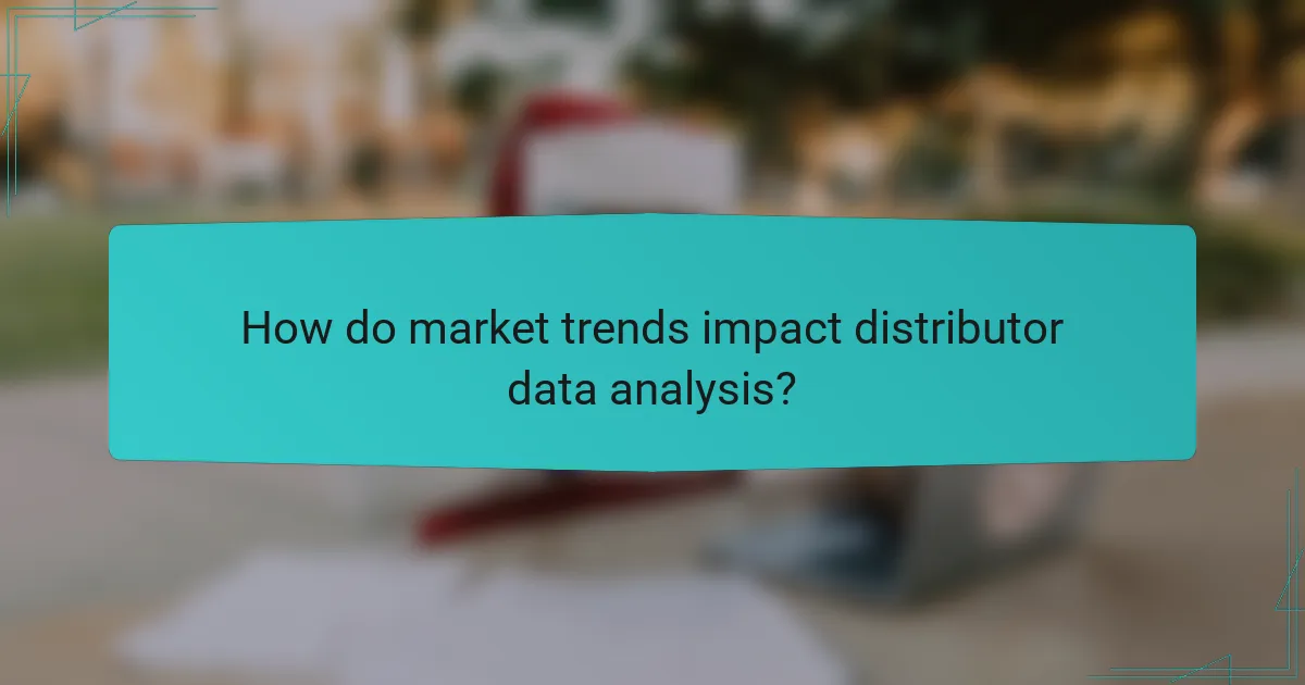 How do market trends impact distributor data analysis?