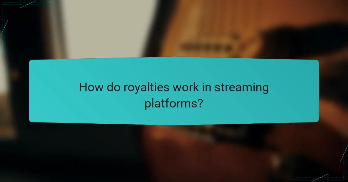 How do royalties work in streaming platforms?