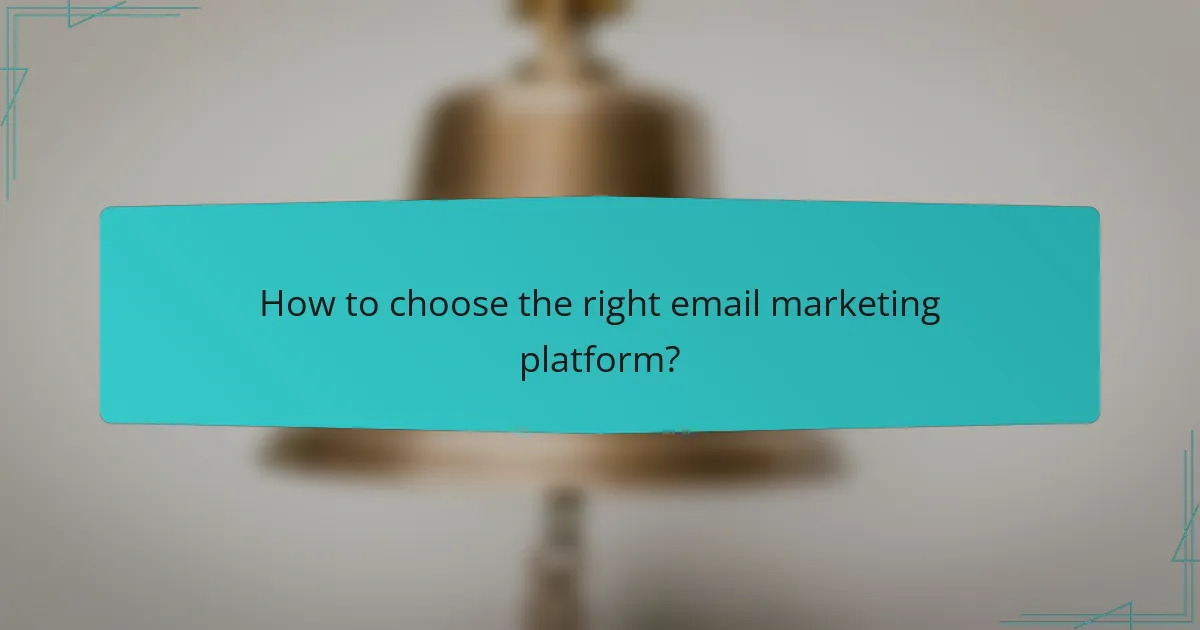 How to choose the right email marketing platform?