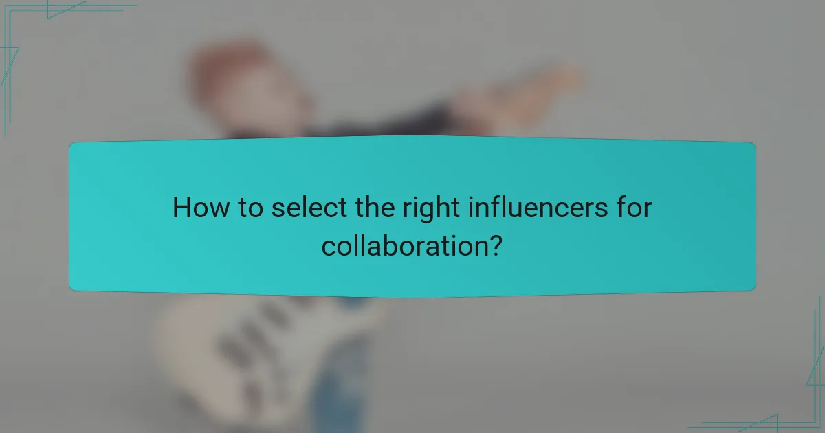 How to select the right influencers for collaboration?
