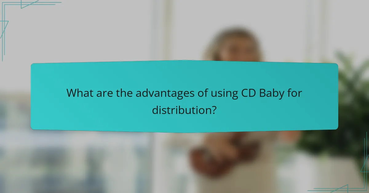 What are the advantages of using CD Baby for distribution?