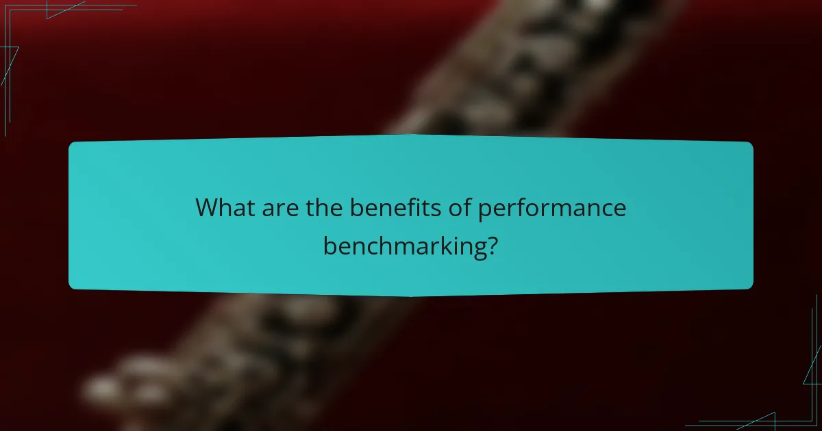 What are the benefits of performance benchmarking?