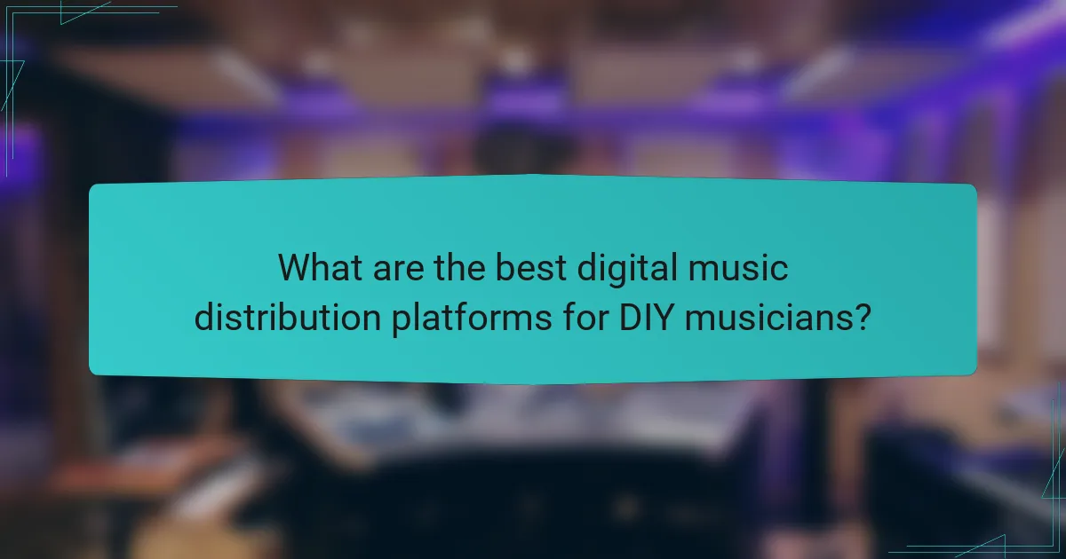 What are the best digital music distribution platforms for DIY musicians?