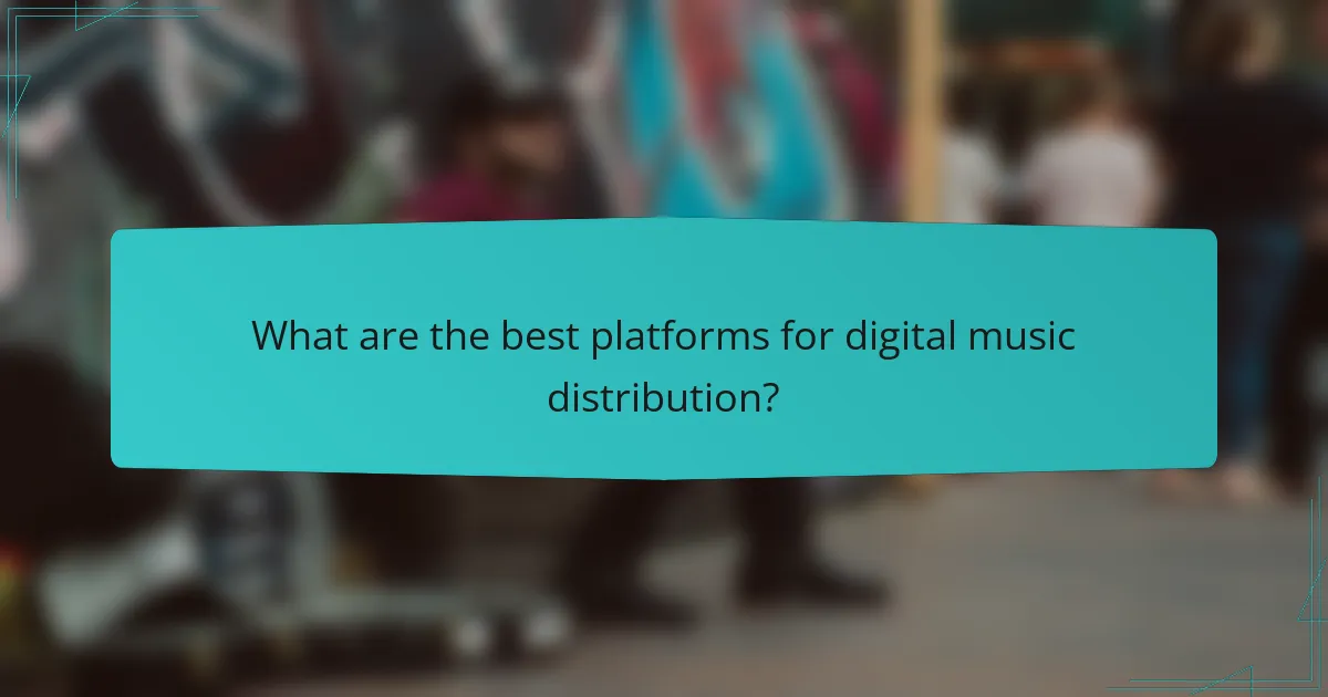 What are the best platforms for digital music distribution?