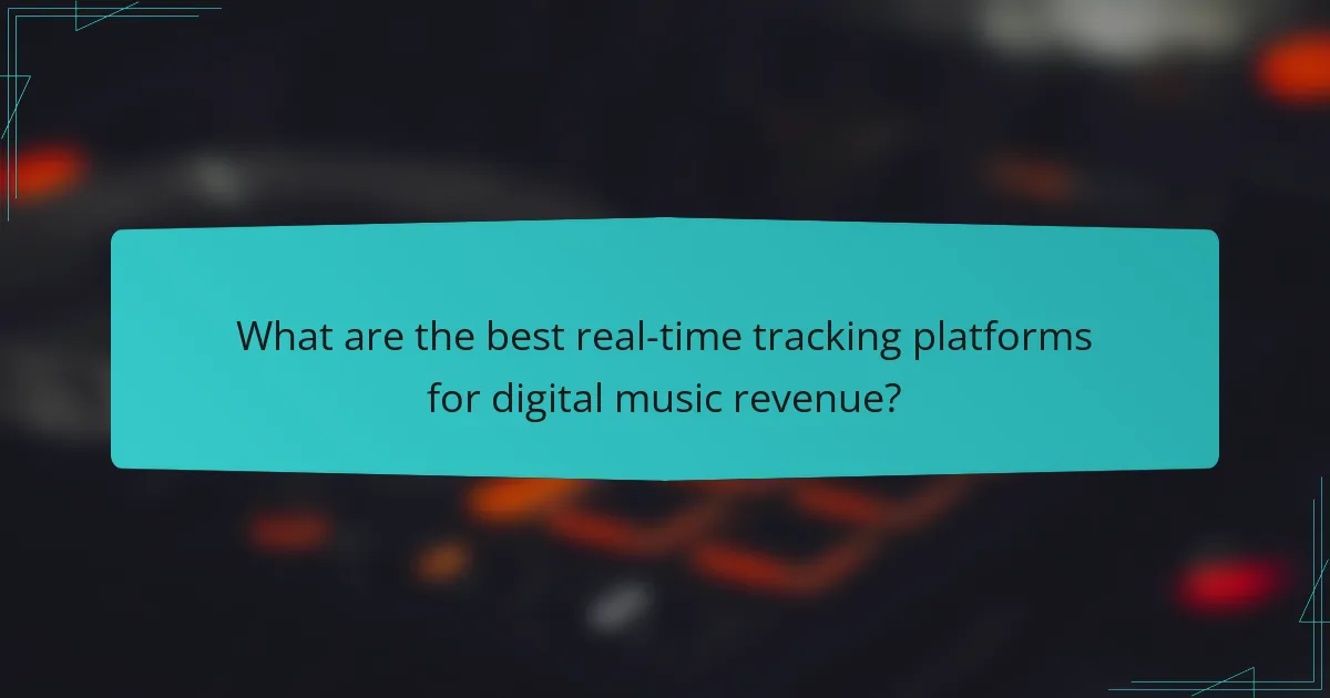 What are the best real-time tracking platforms for digital music revenue?