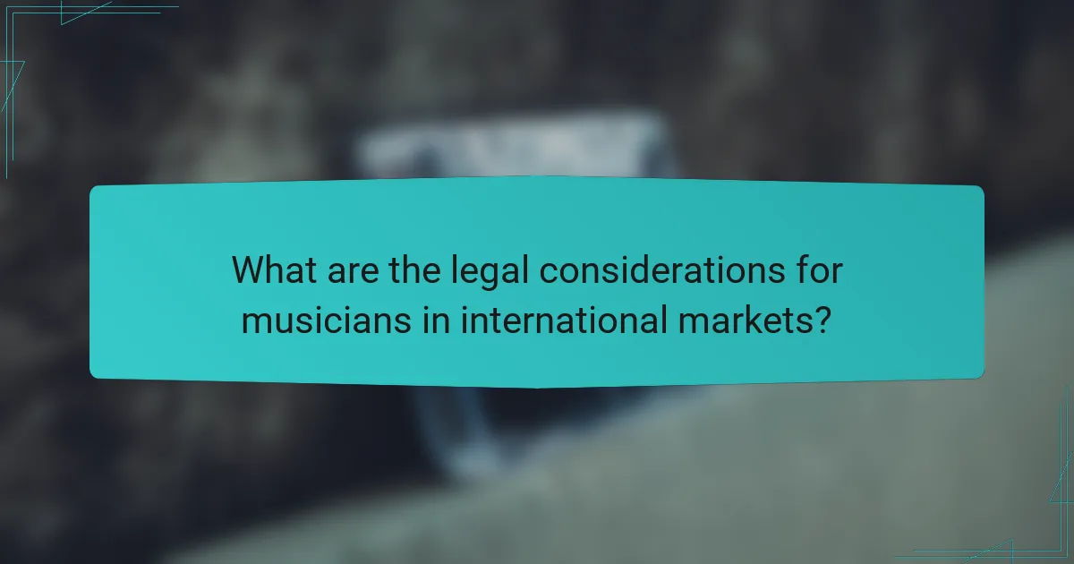 What are the legal considerations for musicians in international markets?