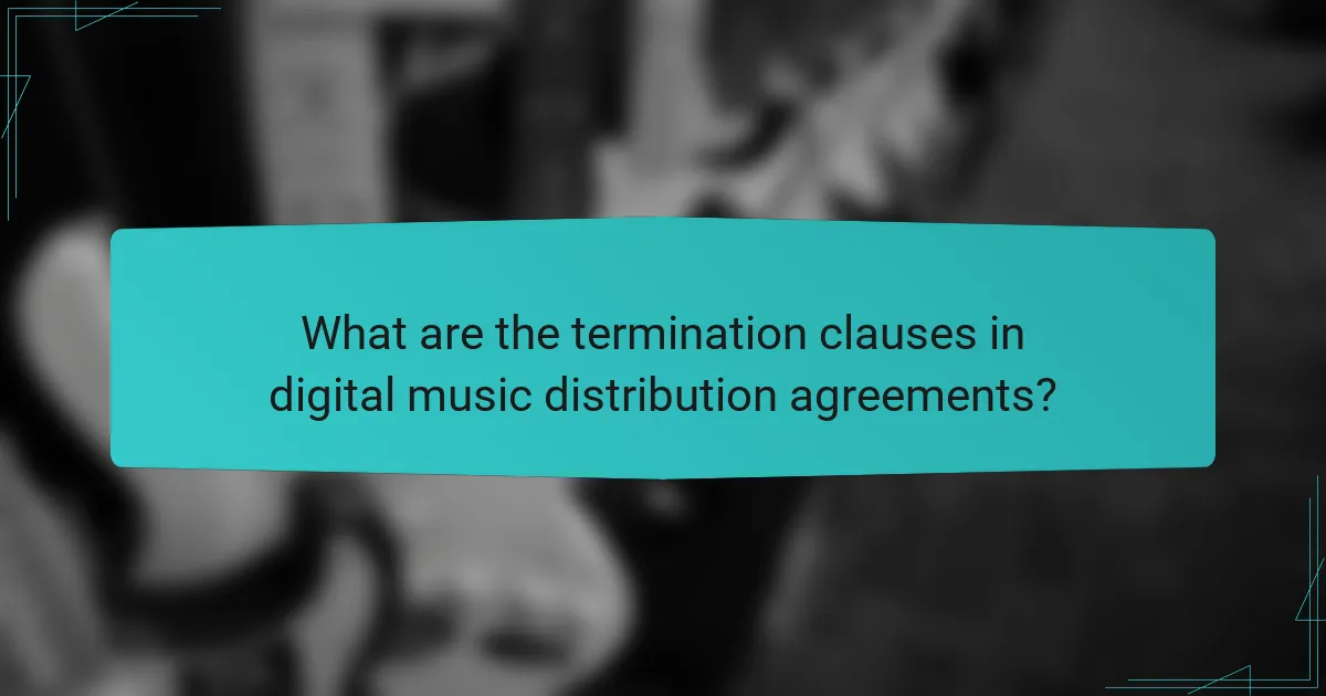 What are the termination clauses in digital music distribution agreements?