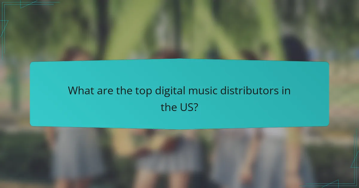 What are the top digital music distributors in the US?