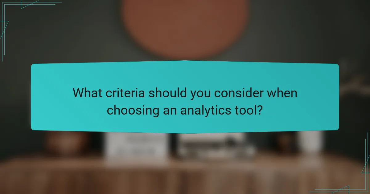 What criteria should you consider when choosing an analytics tool?