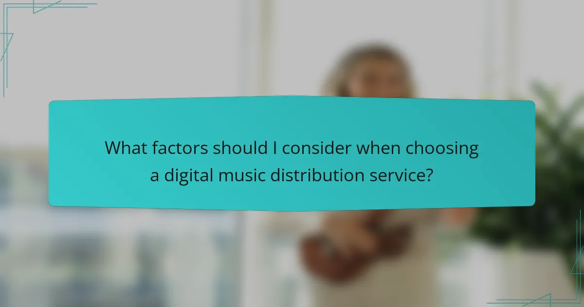 What factors should I consider when choosing a digital music distribution service?
