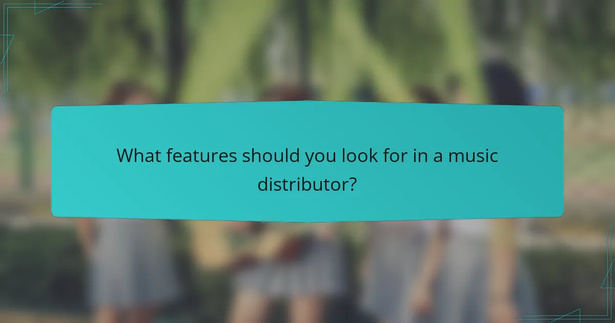 What features should you look for in a music distributor?