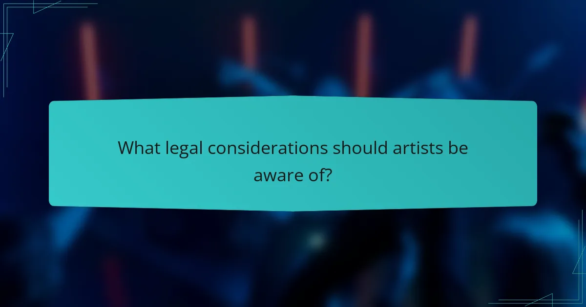 What legal considerations should artists be aware of?