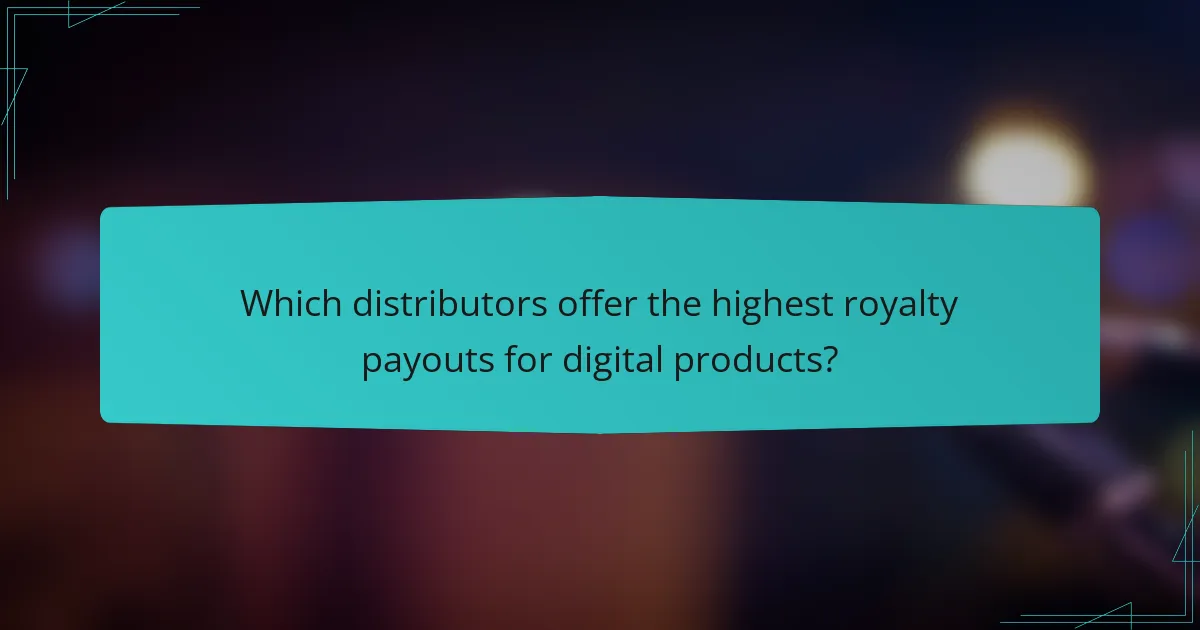 Which distributors offer the highest royalty payouts for digital products?